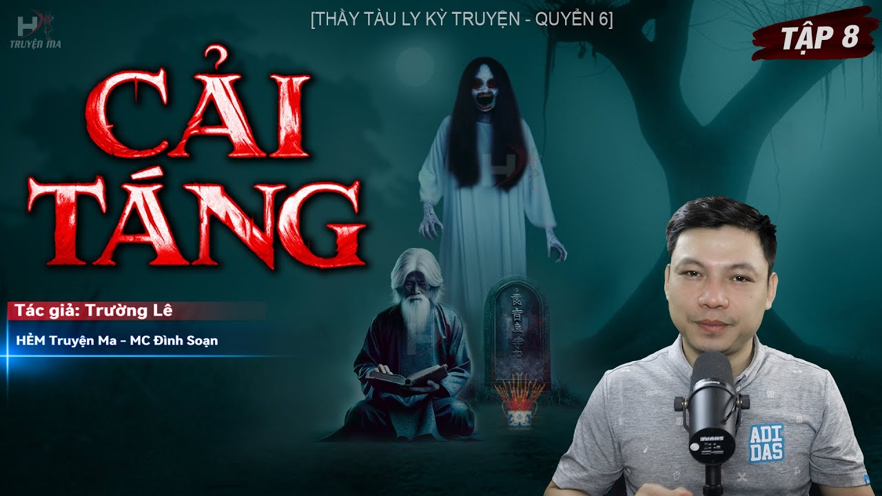 [Tập 8] Truyện Ma: CẢI TÁNG | Ma Theo - Thầy Tàu Ly Kỳ Truyện Tác Giả Trường Lê MC Đình Soạn Kể