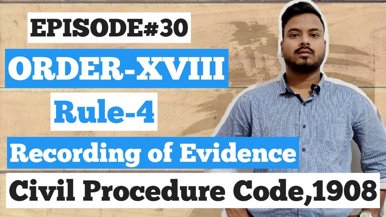 EPISODE#30: ORDER-XVIII, RULE-4: HEARING OF THE SUIT: CIVIL PROCEDURE CODE