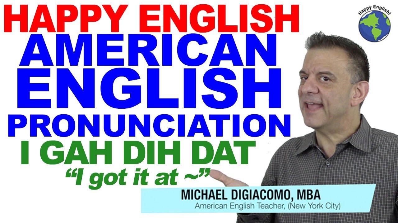 American English Pronunciation I Gah Dih Dat (I Got It At)