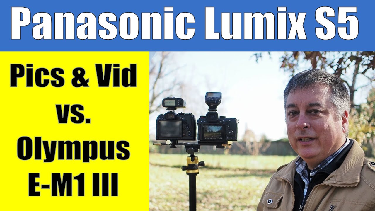 Panasonic S5 vs Olympus E M1 Mark III Photo & Video Review ep.280
