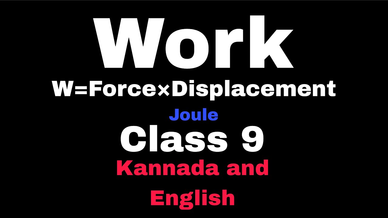 Work | Work and Energy | Class 9 | Kannada and English 