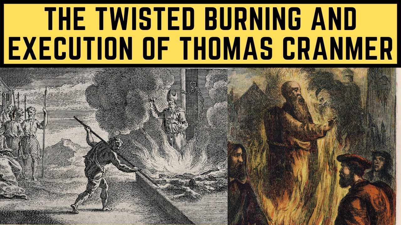 The TWISTED Burning And Execution Of Thomas Cranmer - Henry VIII's Archbishop