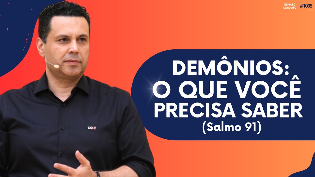 DEMÔNIOS: O QUE VOCÊ PRECISA SABER (Salmo 91) | #1005