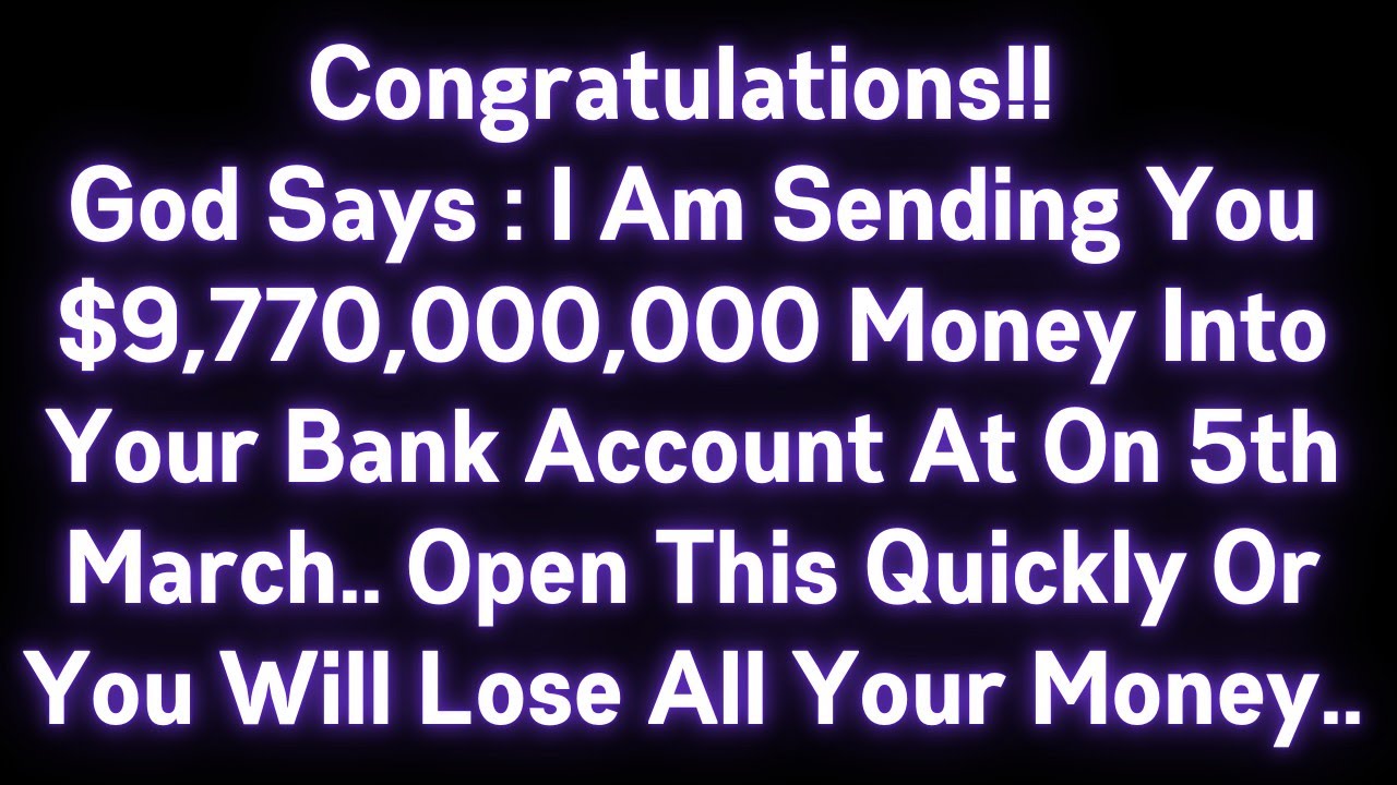 🤑🤑 CONGRATULATIONS! GOD SAYS : I AM SENDING YOU $9,770,000,000 MONEY INTO YOUR BANK ACCOUNT..