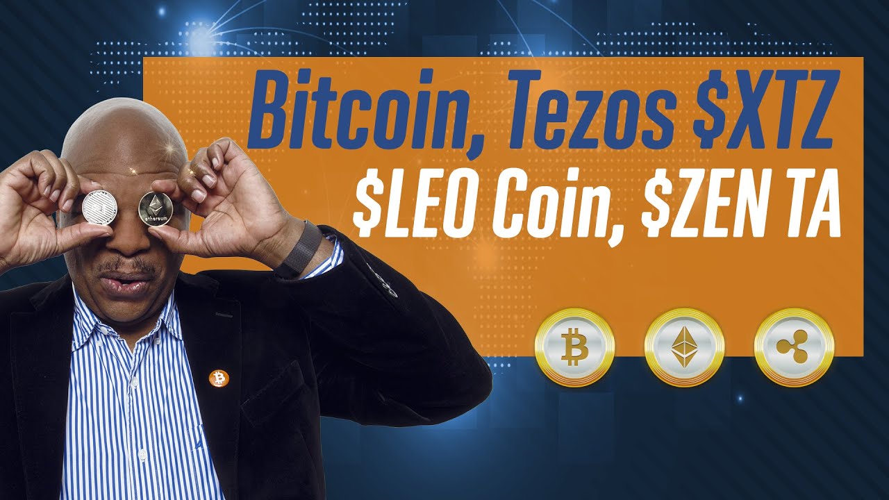 Bitcoin, Tezos $XTZ, $LEO coin, and $ZEN TA