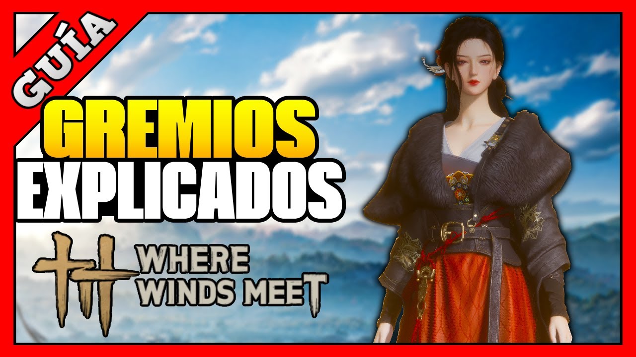 Guía Completa de Gremios | Cómo unirse, crear y obtener recompensas | Where Winds Meet