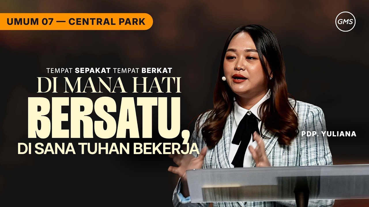 IBADAH UMUM 7 | DI MANA HATI BERSATU, DI SANA TUHAN BEKERJA - PDP. YULIANA (GMS CENTRAL PARK)