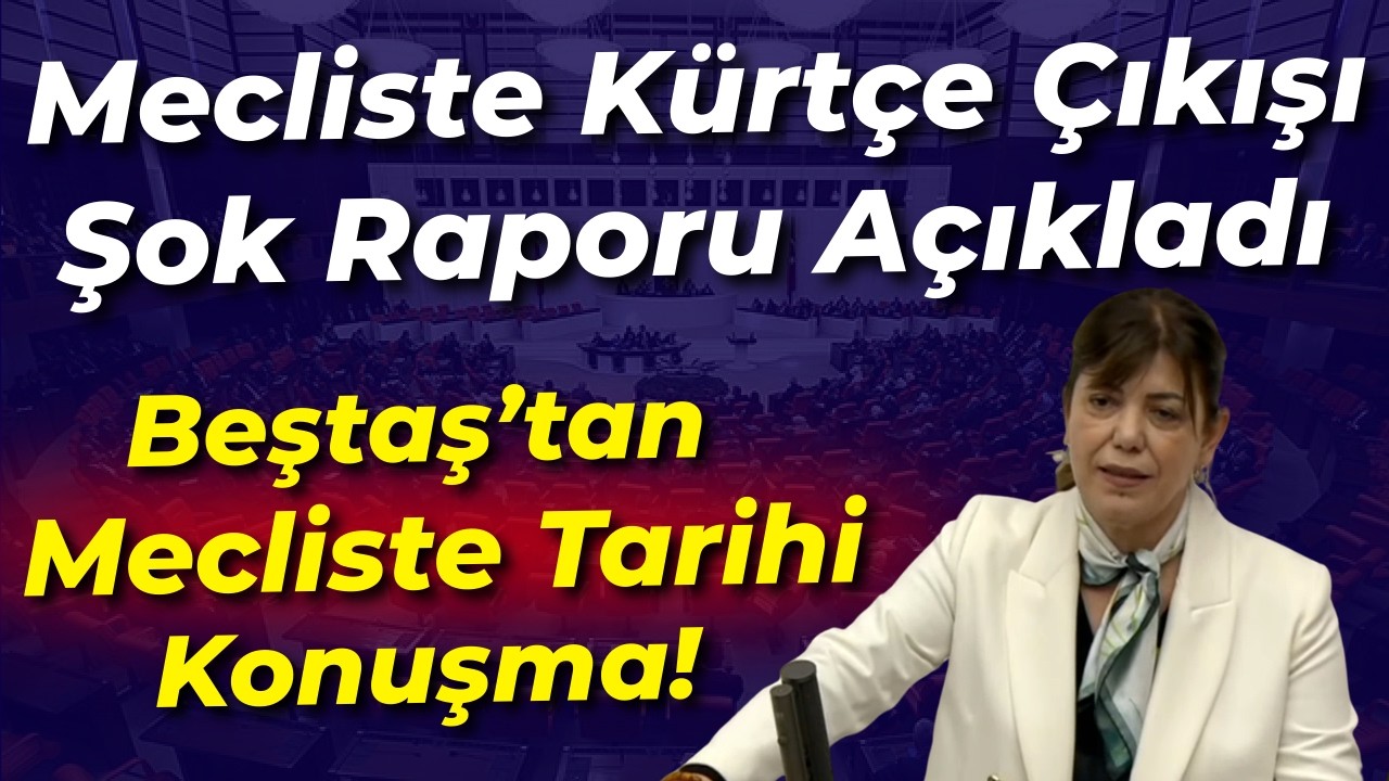 Meral Danış Beştaş'tan Kürtçe çıkışı! Mecliste şok raporu açıkladı...