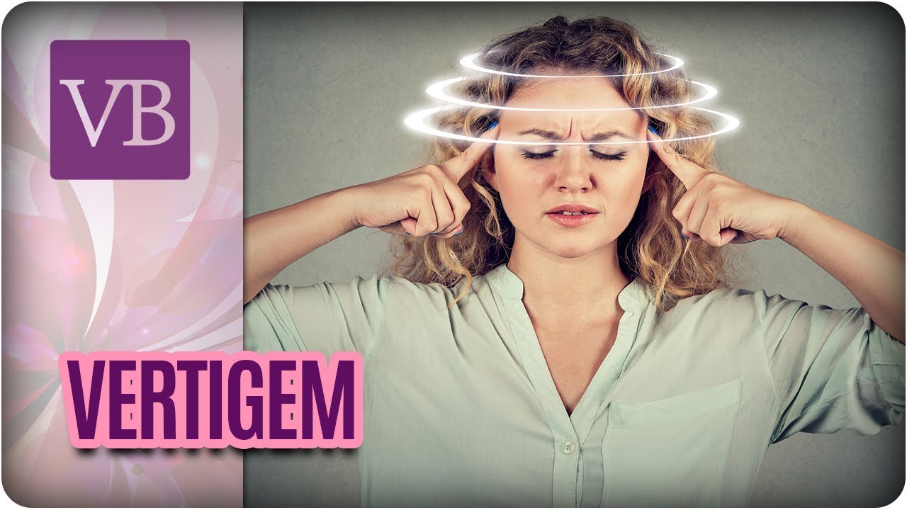Vertigem: Causas e Tratamentos - Você Bonita (03/10/17)