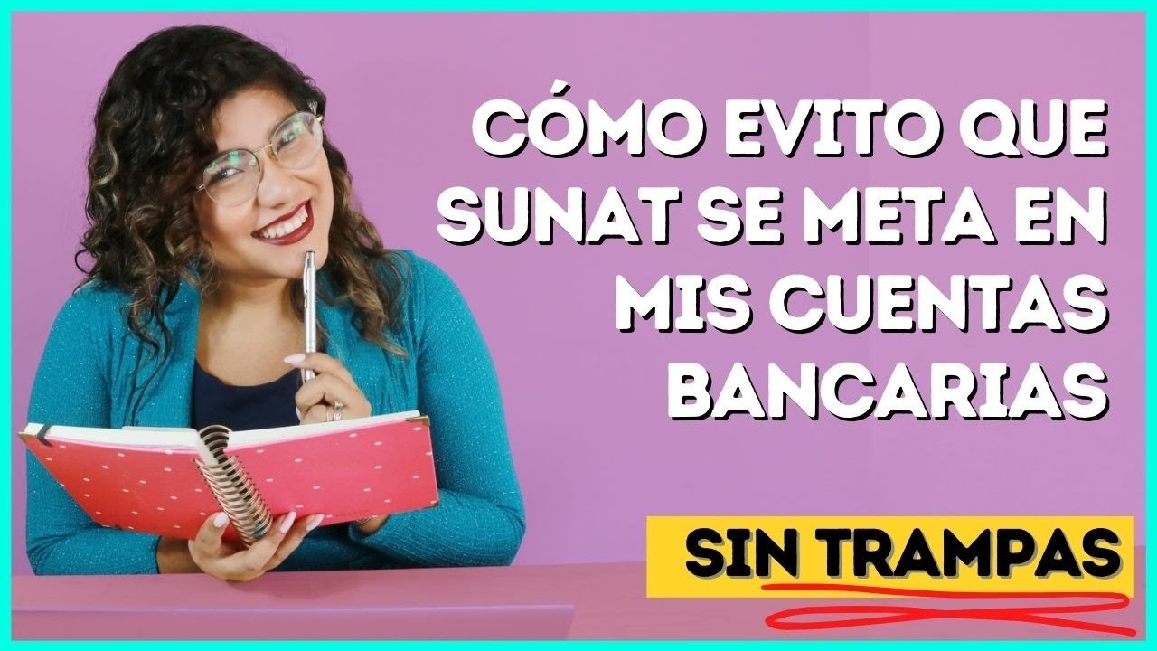 Cómo evito que SUNAT se meta en mis cuentas bancarias