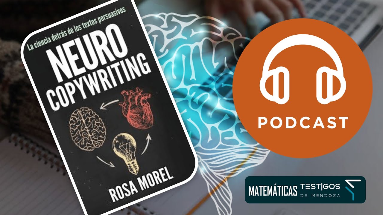 NEUROCOPYWRITING, LA CIENCIA DETRAS DE LOS TEXTOS PERSUASIVOS - ROSA MOREL #Podcast