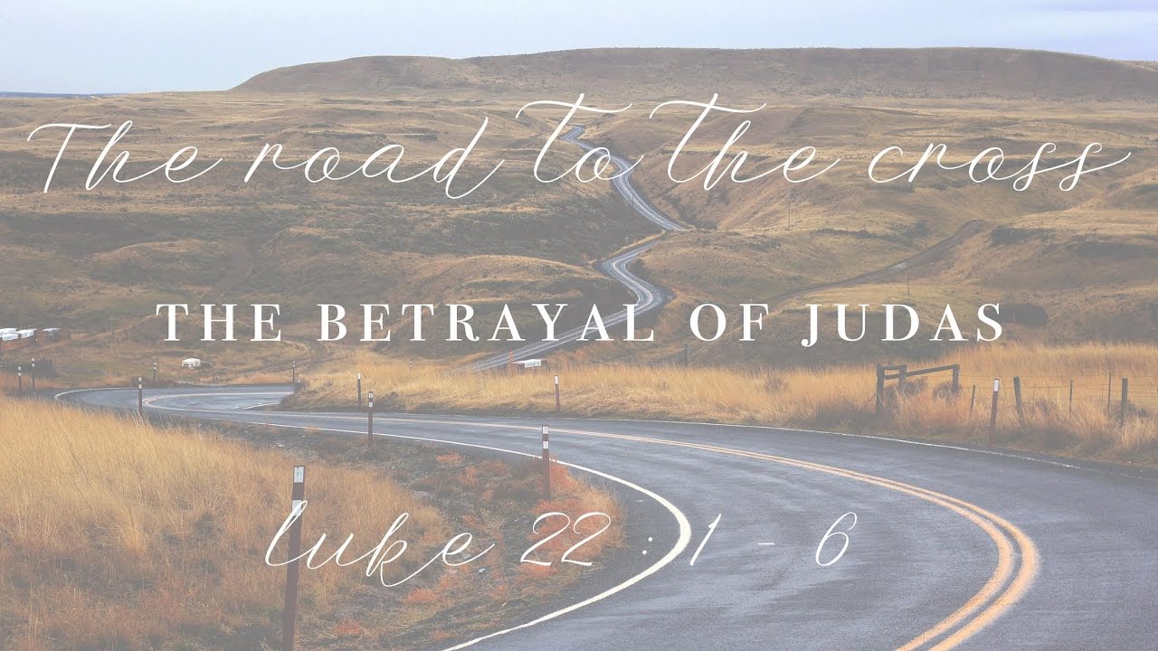 The Betrayal of Judas - Sermon on Luke 22:1-6