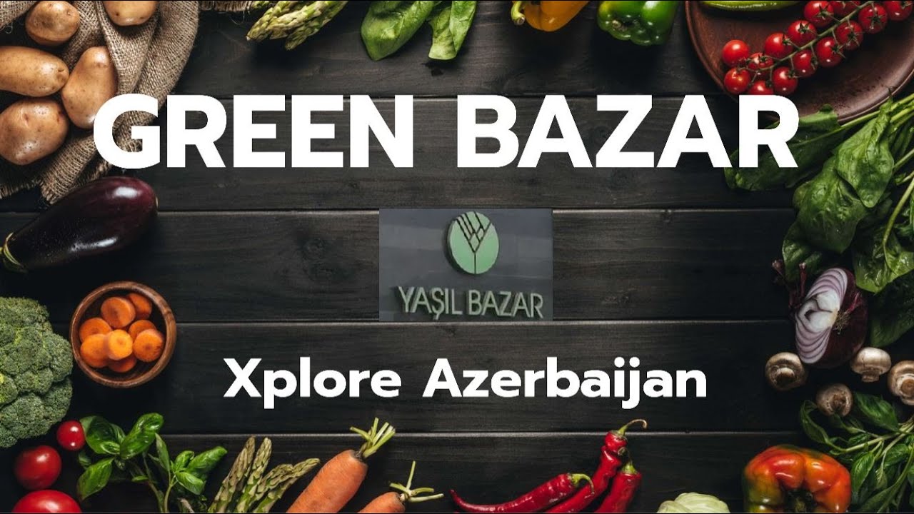 Green Bazar or Yashil Bazar - Xplore Azerbaijan S1E9