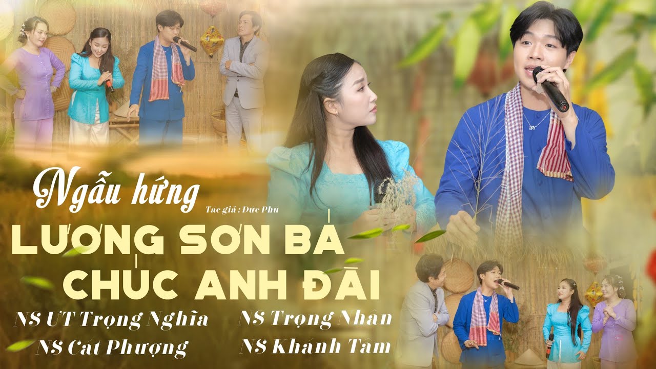Trọng Nhân, Khánh Tâm, Trọng Nghĩa, Cát Phượng ngẫu hứng Lương Sơn Bá Chúc Anh Đài || TG: Đức Phú