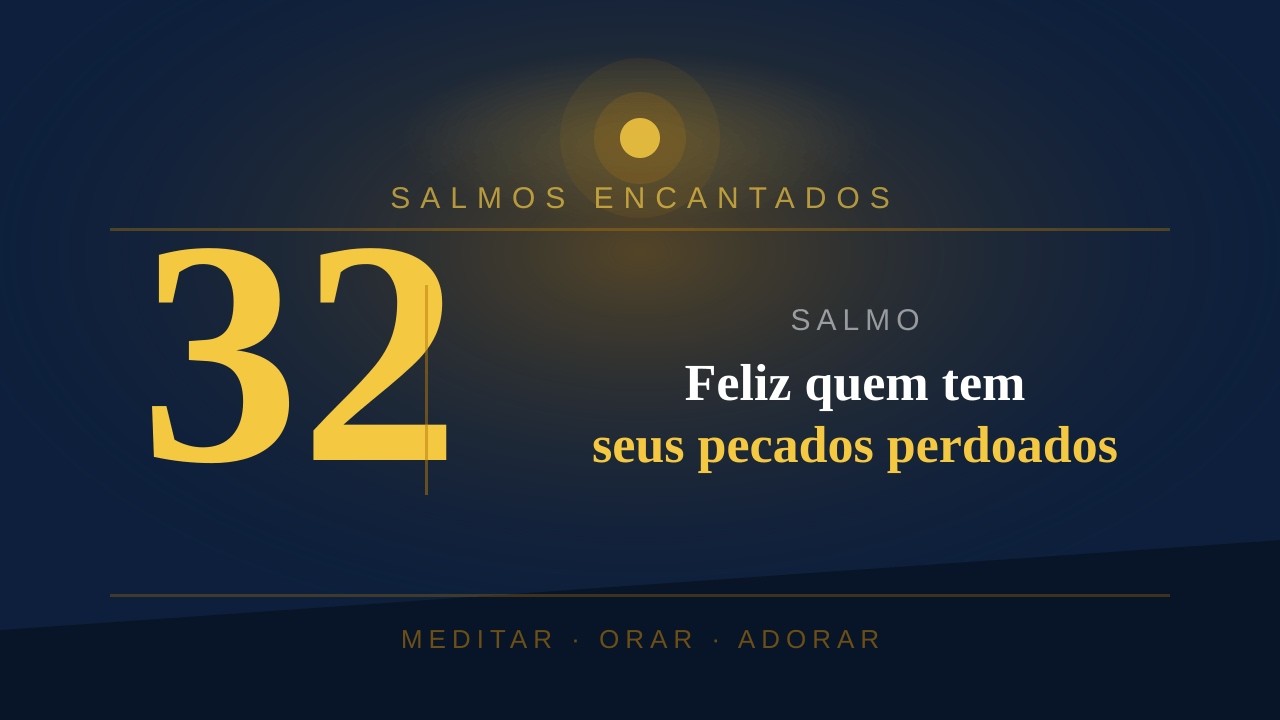 SALMOS 32 - Cantai alegremente, todos vós que sois retos de coração