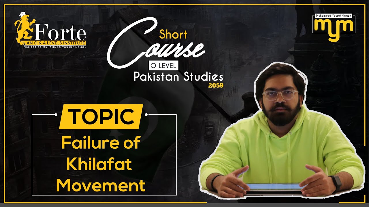 Failure of Khilafat Movement | Olevel Pakistan Studies | 2059/01 | Muhammad Yousuf Memon