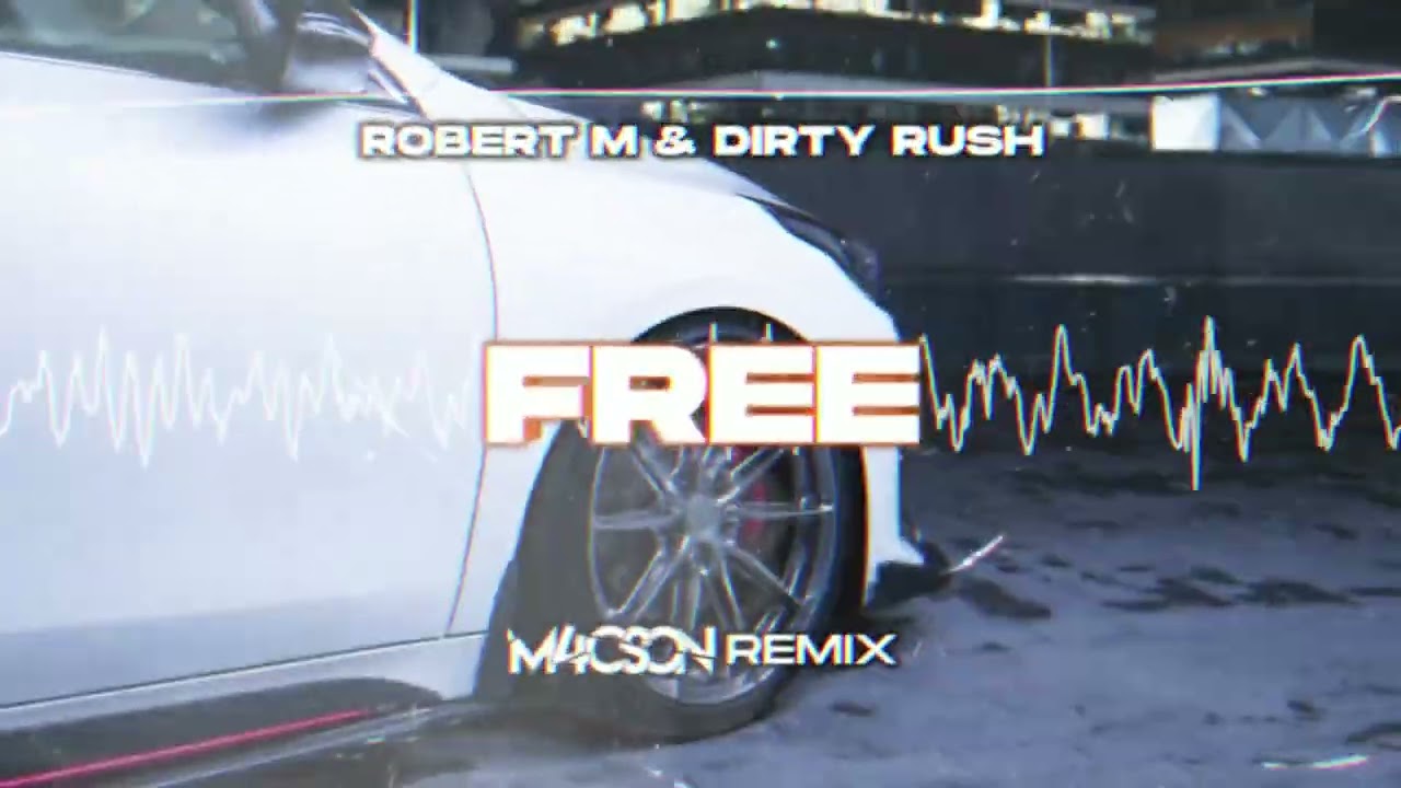 Robert M & Dirty Rush - Free ( M4CSON REMIX )