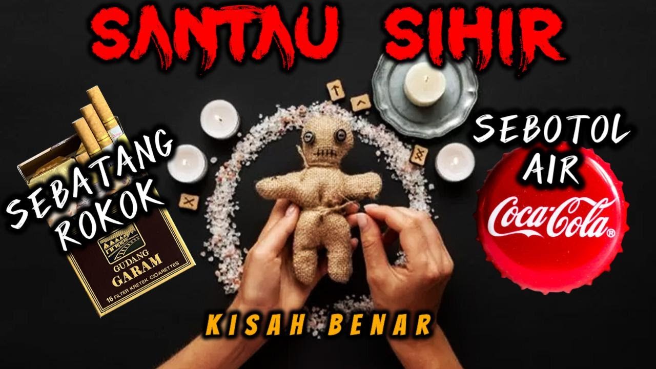 🩸 SANTAU SIHIR Rokok & Coca Cola - Kisah Benar 100%