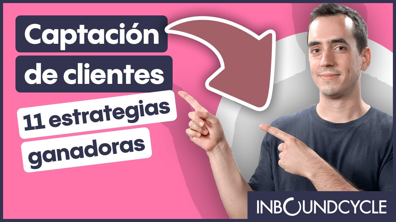 Captación de clientes - 11 estrategias ganadoras