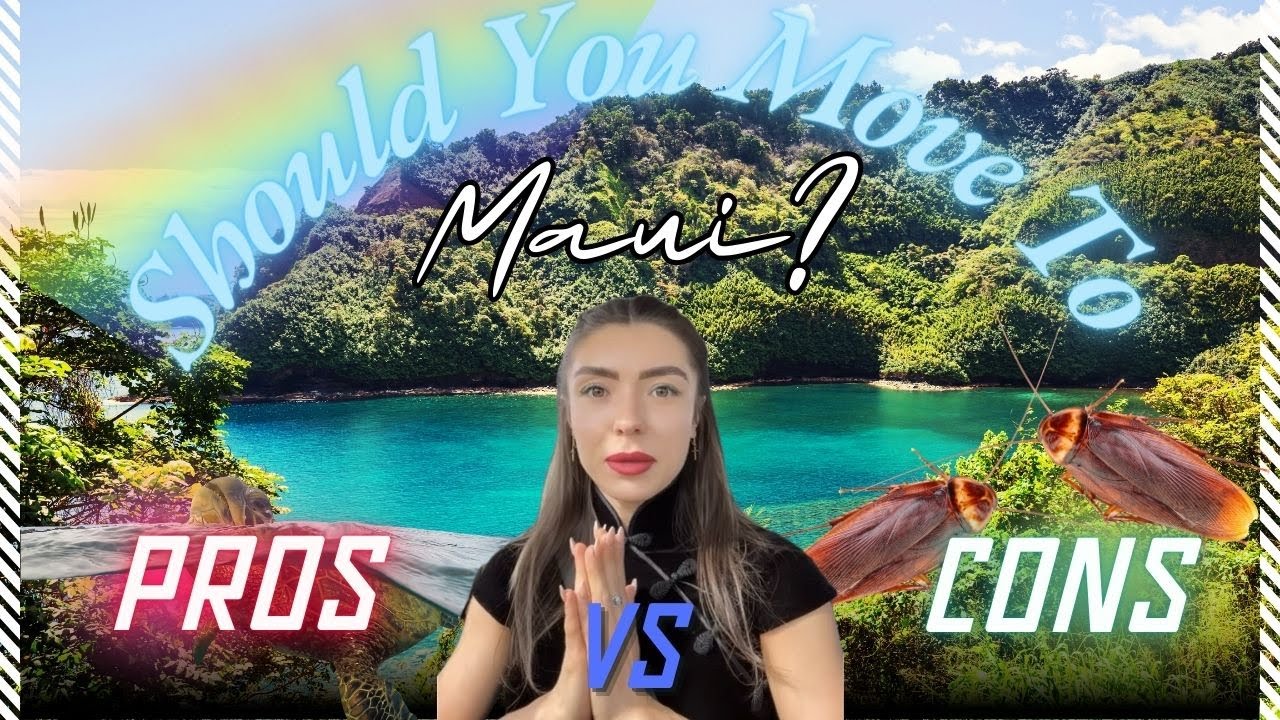 Pros and Cons You Should Know Before Moving to Maui, Hawaii