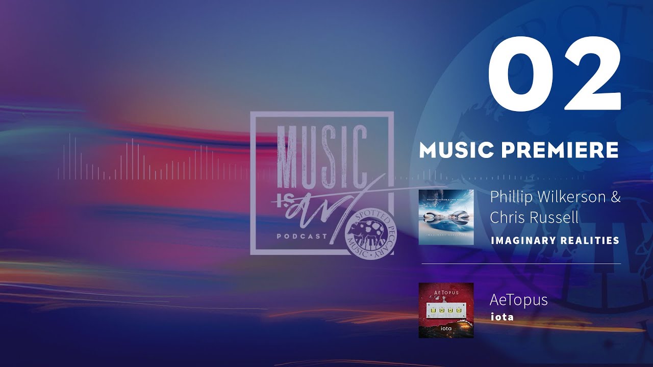 Music Is Art Podcast &ndash; Episode 2 &ndash; New Music Premiere