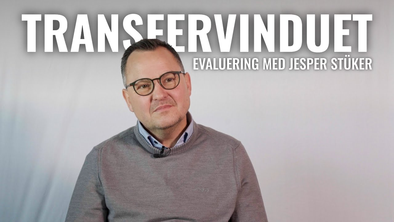 Evaluering af transfervinduet med sportschef Jesper Stüker