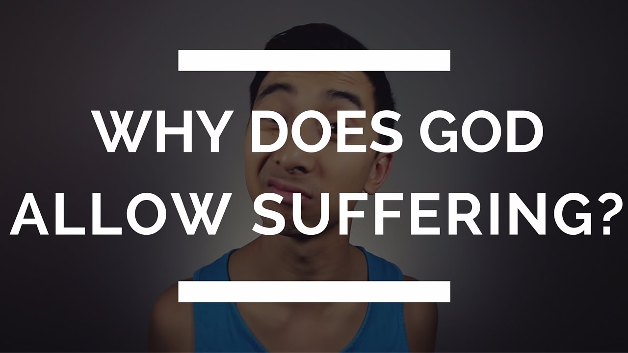 Why Does God Allow Suffering? | Christian Suffering