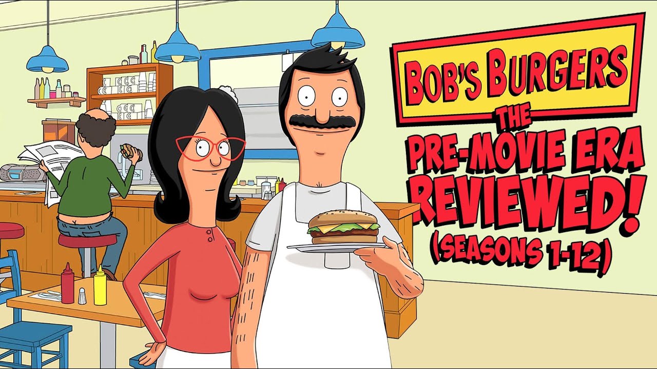 Bob's Burgers: The Pre-Movie Era Reviewed! (Seasons 1-12)