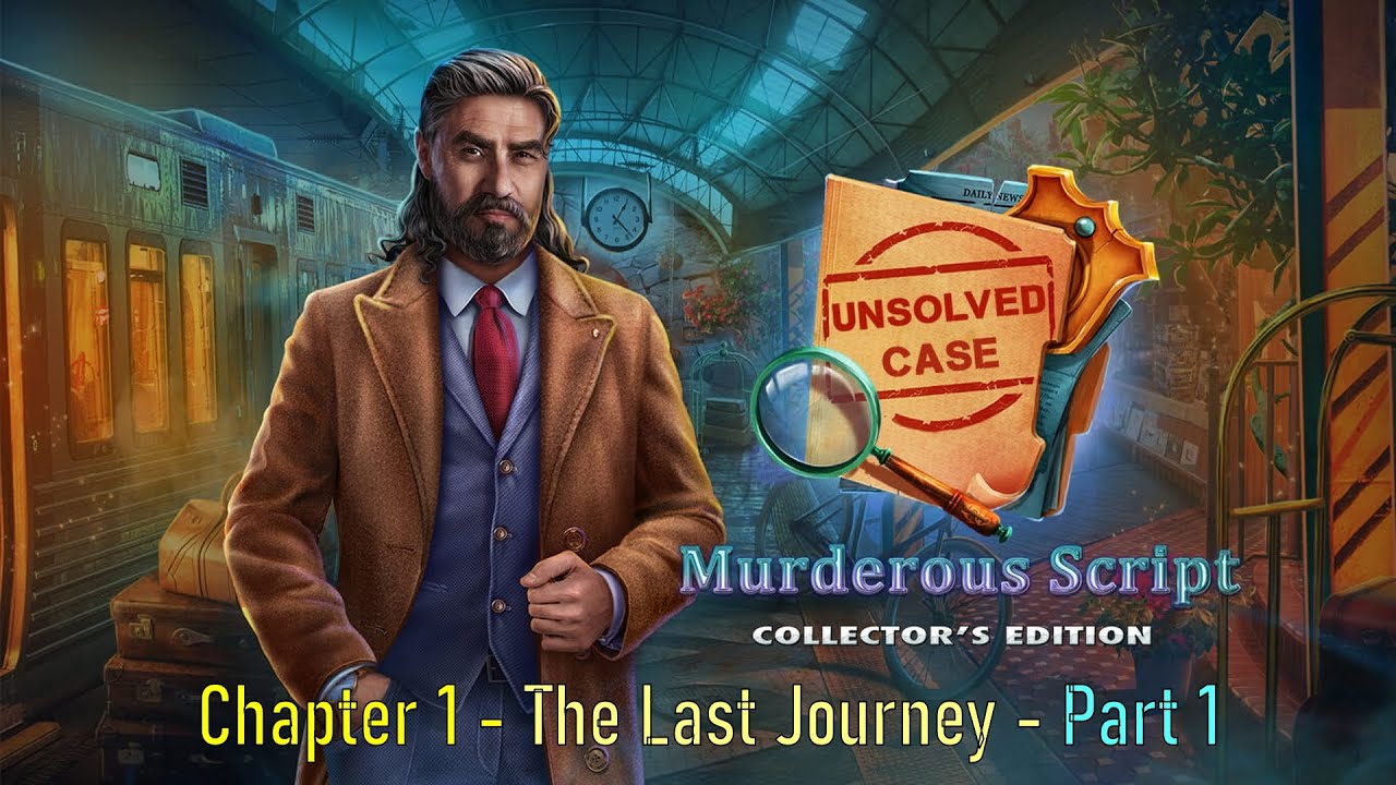 Let's Play - Unsolved Case 2 - Murderous Script - Chapter 1 - The Last Journey (Part 1)
