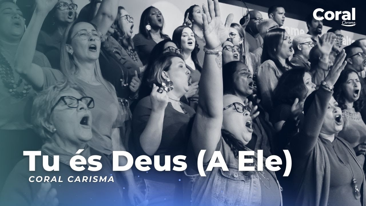Tu És Deus (A Ele) | Coral Carisma