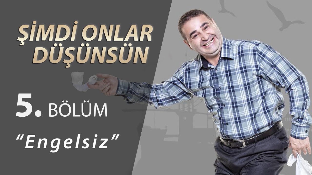 Şimdi Onlar Düşünsün Engelsiz 5.Bölüm