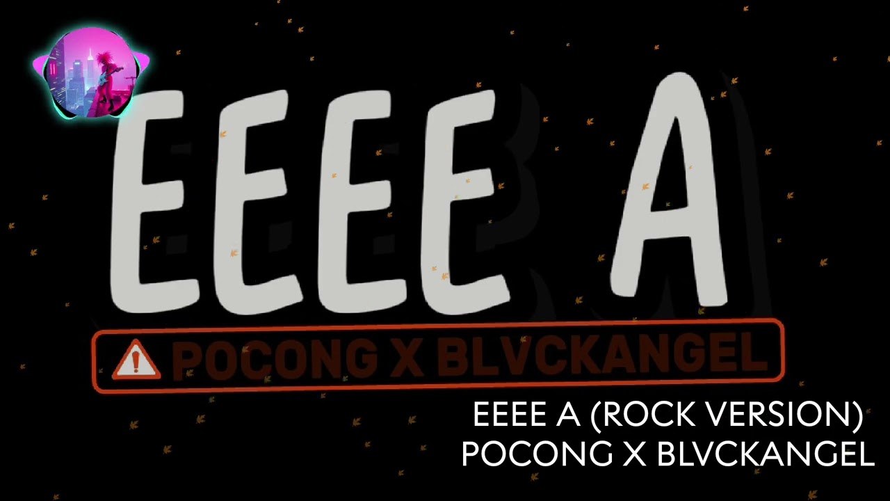 POCONG X BLVCKANGEL - EEEE A (ROCK VERISON)