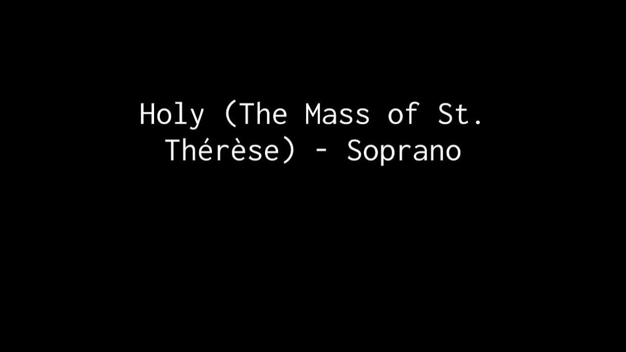 Holy (The Mass of St. Thérèse) - Soprano