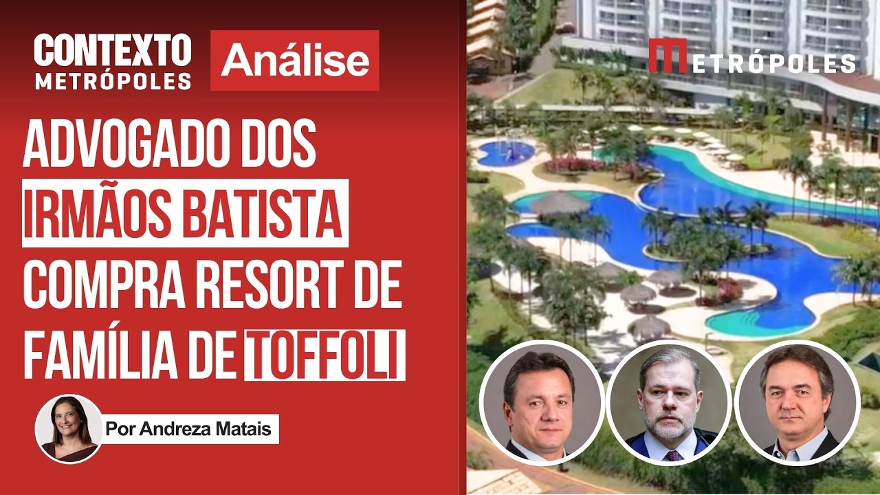 Veja os bastidores da apuração sobre o resort ligado à família de Toffoli e irmãos Batista