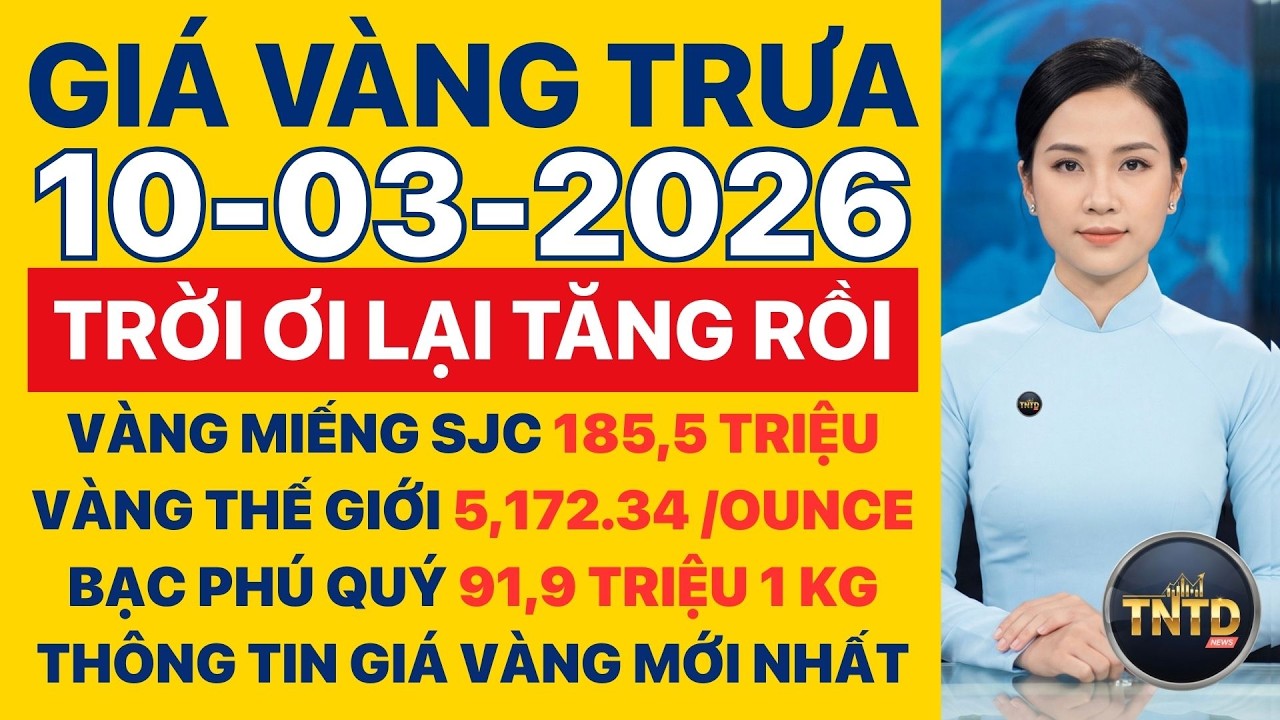 Giá vàng hôm nay |Trưa Ngày 10/3/2026 | Giá vàng thế giới và trong nước, Giá bạc, Ngoại tệ, Bitcoin