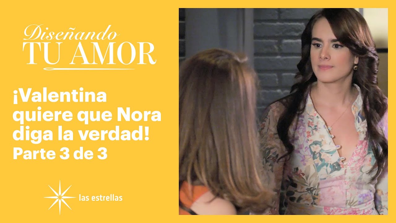 Diseñando tu amor 3/3: ¡Valentina encara a Nora! ​​| C-108