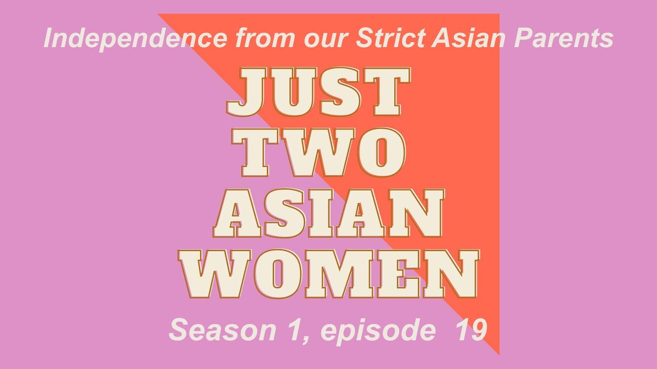 Independence from our Strict Asian Parents
