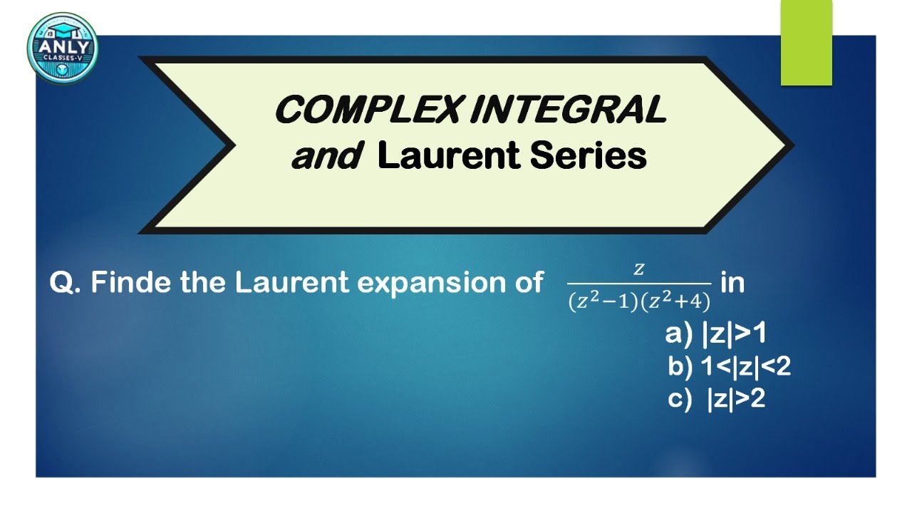 COMPLEX INTEGRAL and  Laurent Series CSVTU MATHEMATICS-II-UNIT-5.