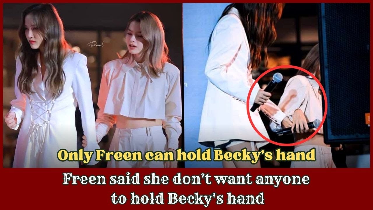Freen said she don't want anyone to hold Becky's hand (Only FREEN can hold it)