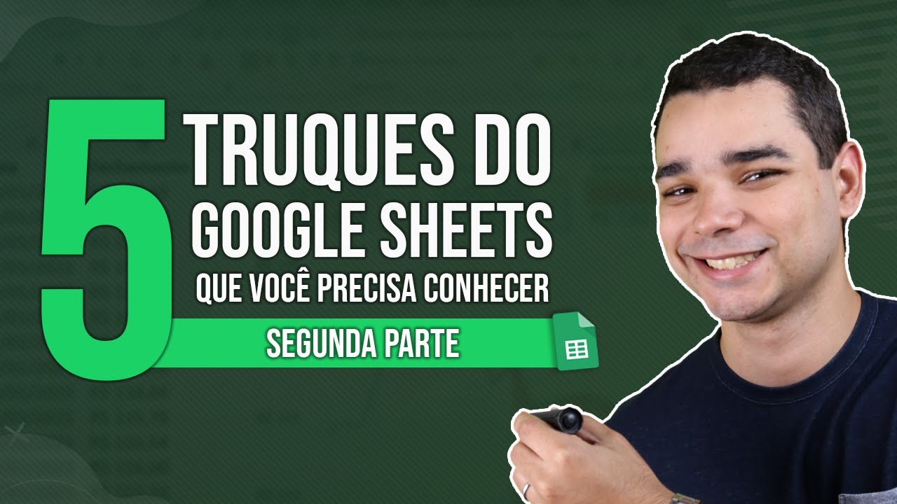 5 Truques do Google Sheets (Planilhas Google) que Voc&ecirc; Precisa Conhecer &ndash; Parte 2