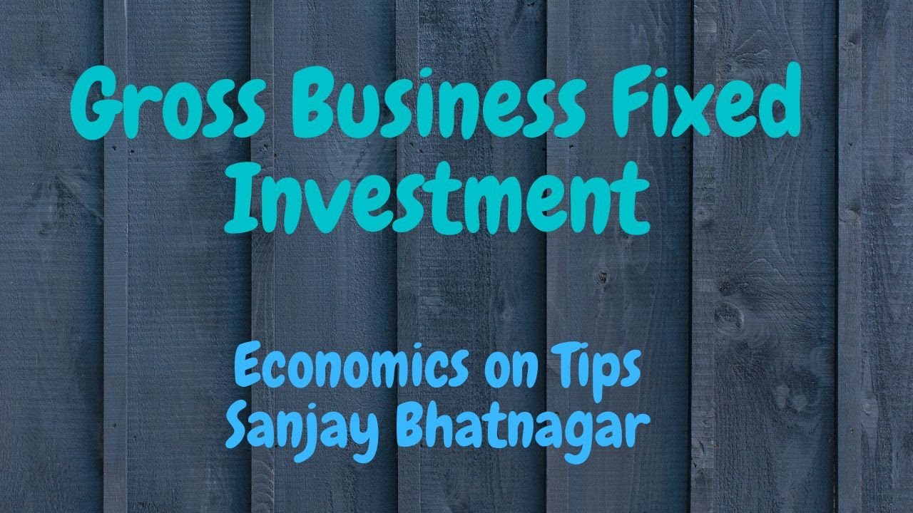 Gross Business Fixed Investment