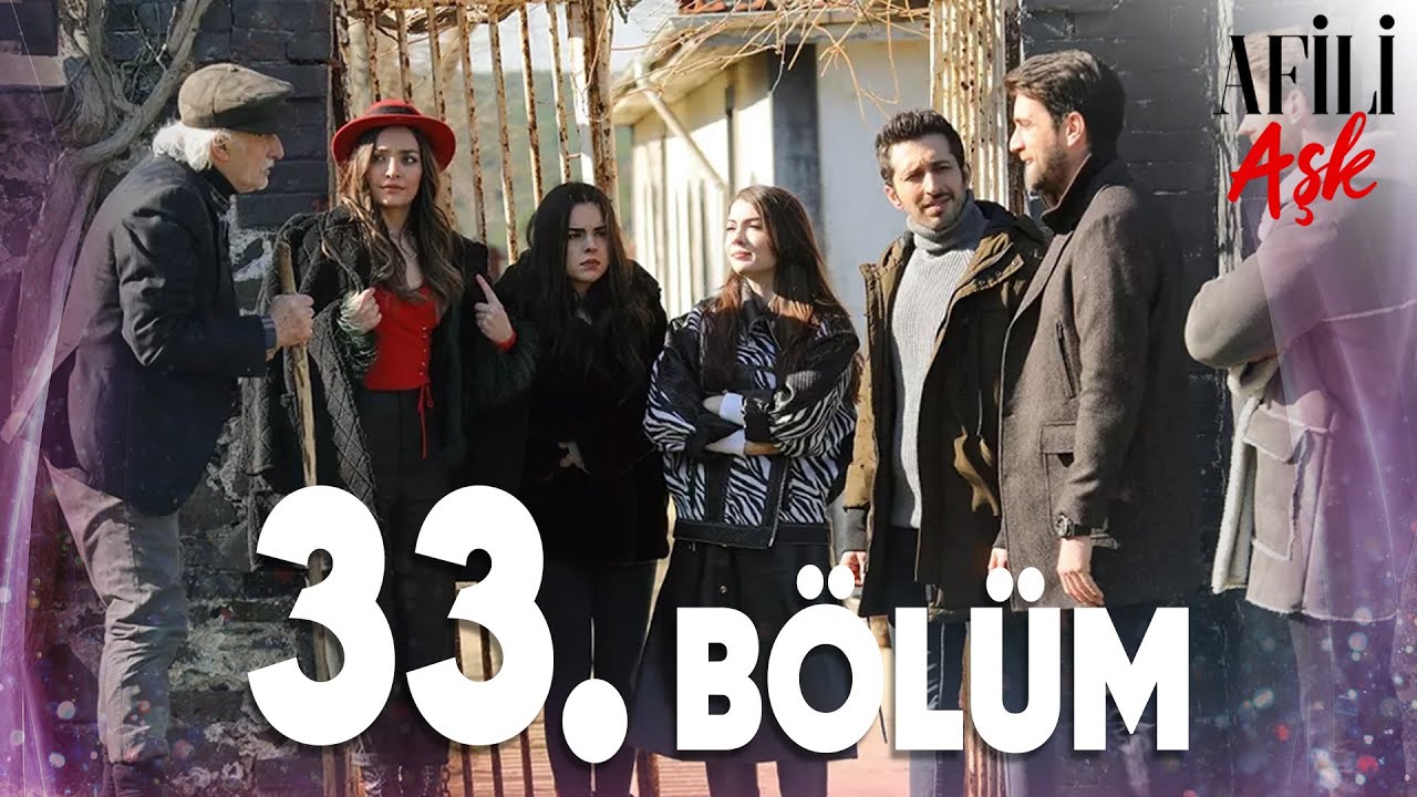 Afili Aşk 33.B&ouml;l&uuml;m - Full B&ouml;l&uuml;m