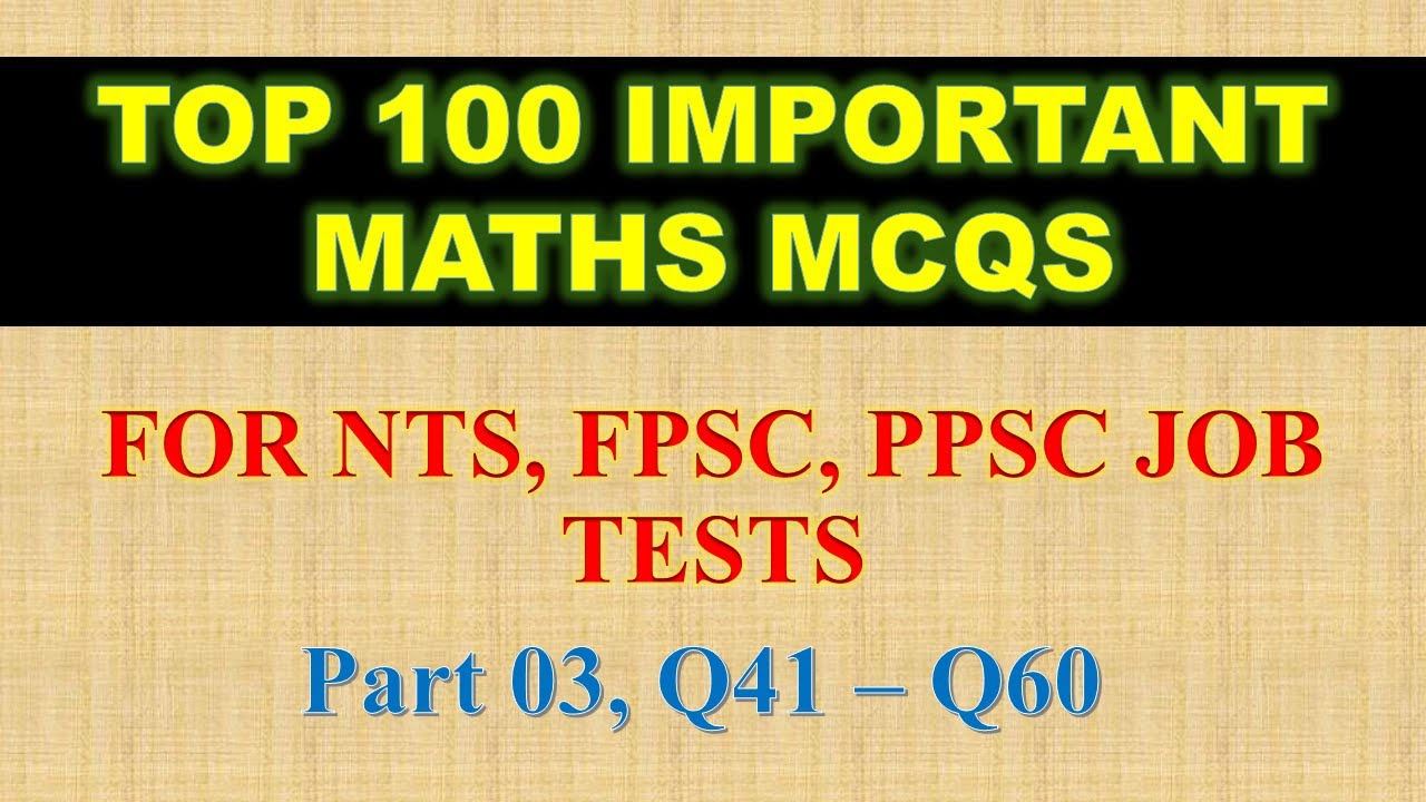 Top 100 important basic math mcqs  part 03, Q 41 - 60 | basic math | online math with asad