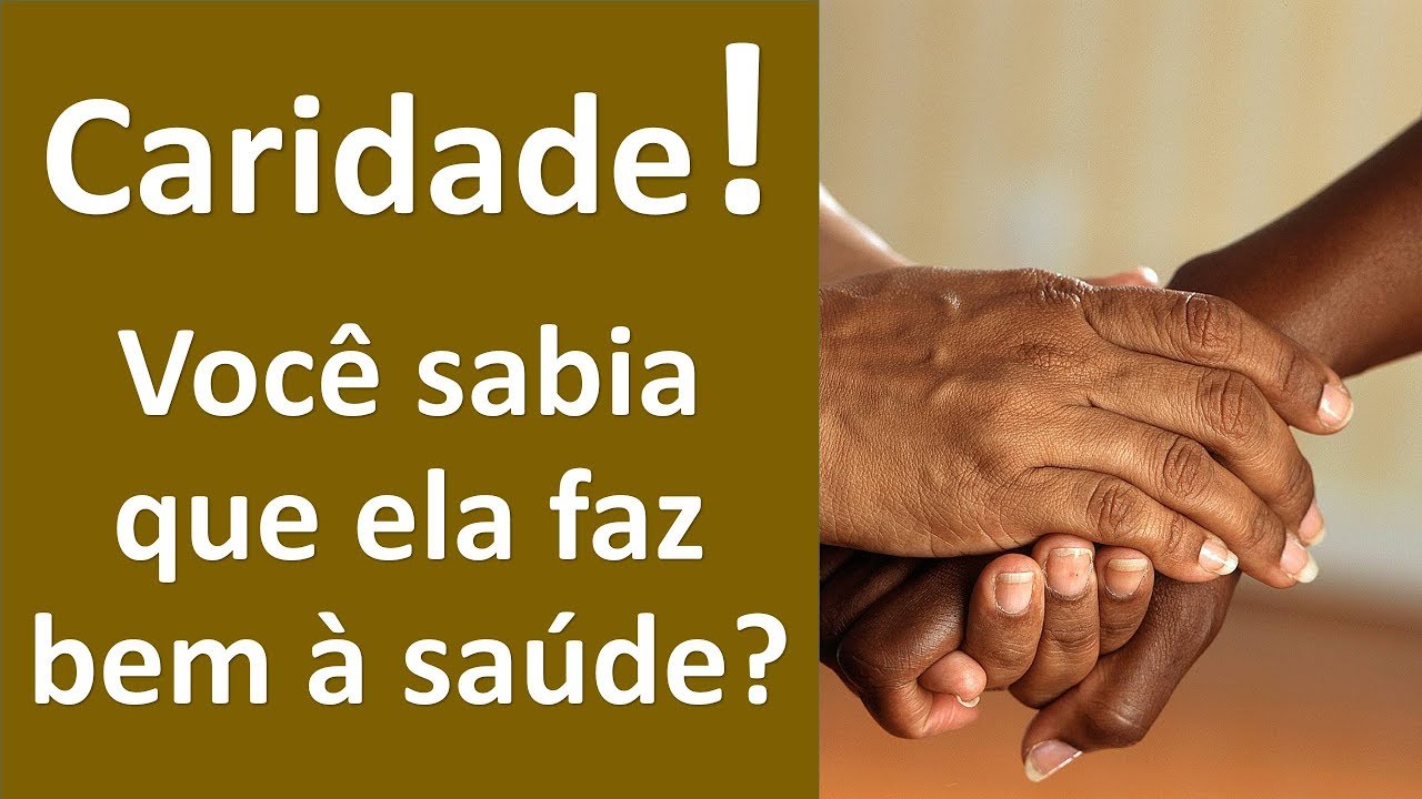 Fazer Caridade! Voc&ecirc; sabia que faz bem &agrave; sa&uacute;de!