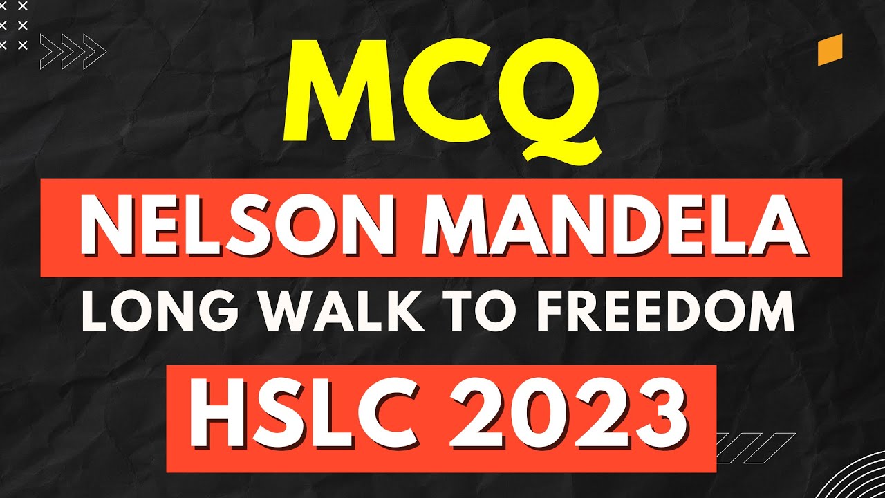 Вопросы HSLC MCQ Matric 2023 Важно Английский MCQ SEBA Нельсон Мандела Долгий путь к свободе