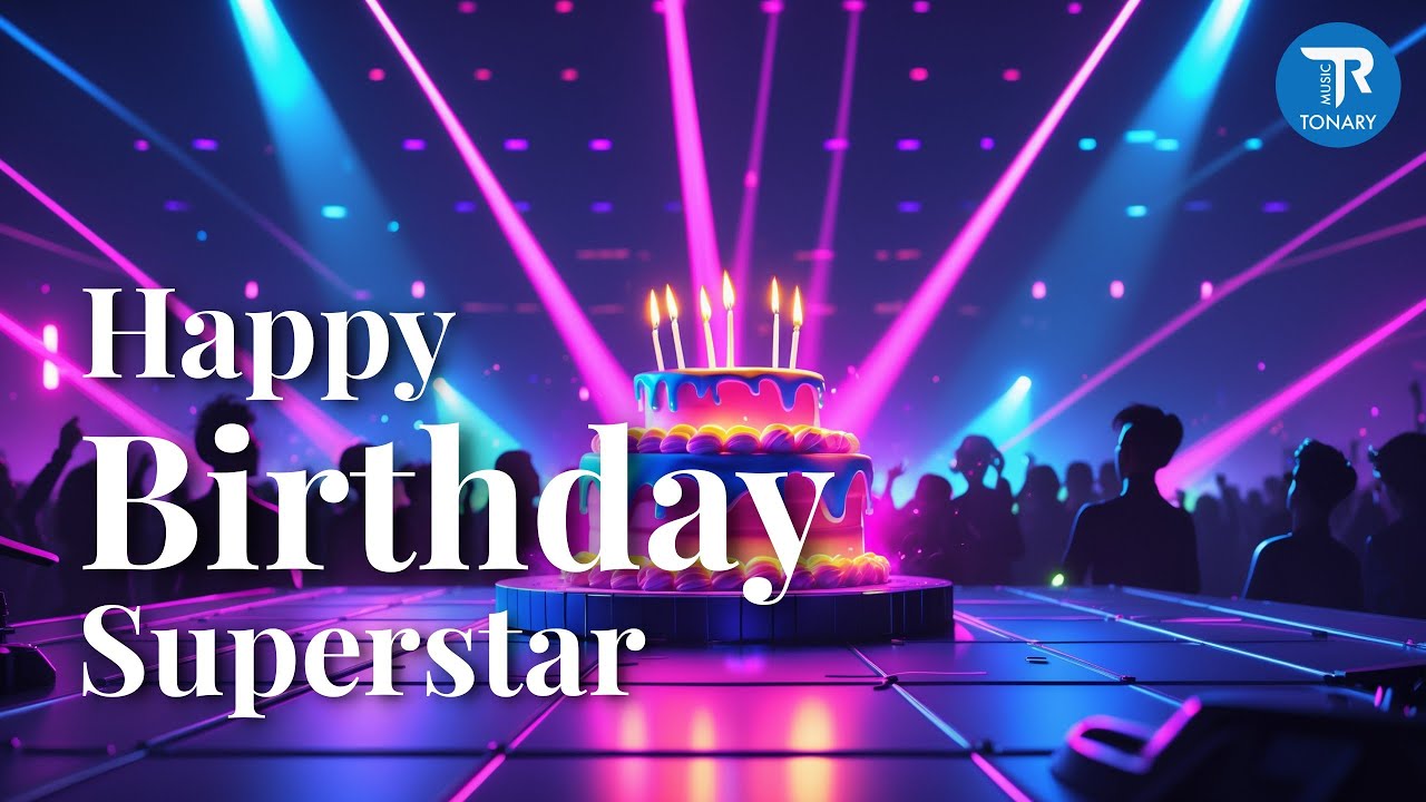 🎵  Happy Birthday Superstar - 🎉 Birthday Songs , EDM Dance [Official Lyrics]