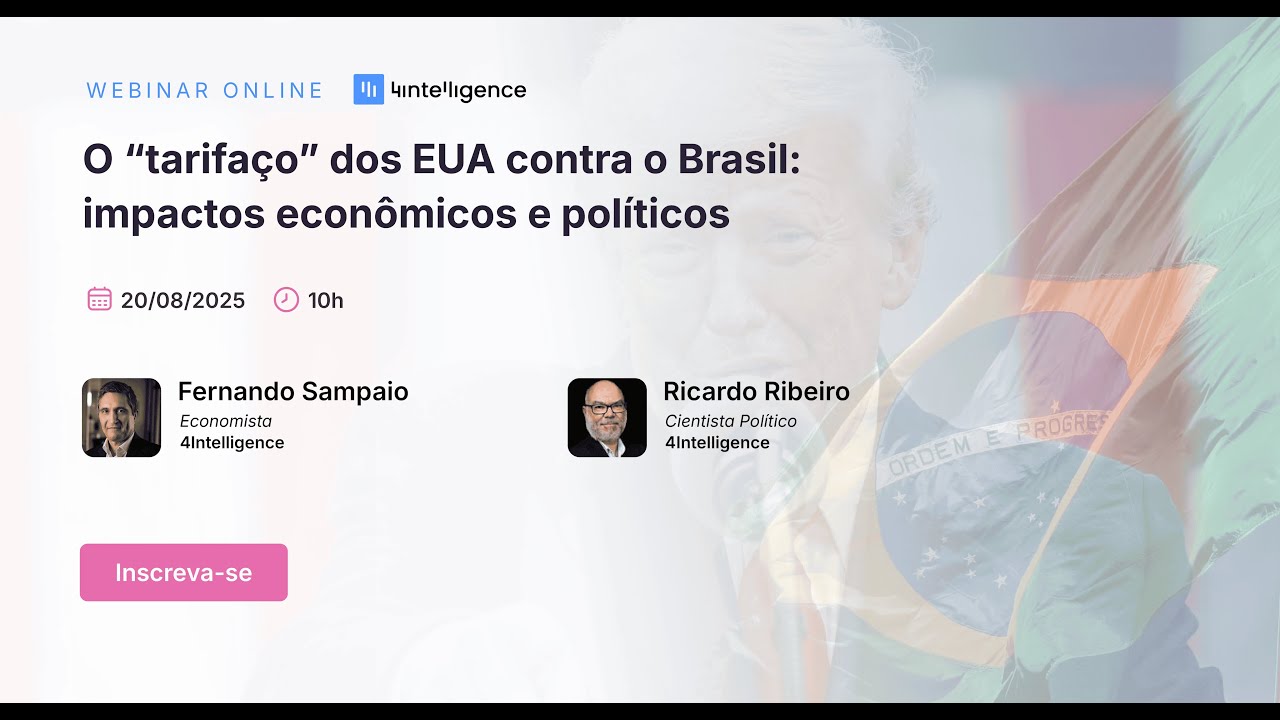 O tarifaço dos EUA contra o Brasil: impactos econômicos e políticos | Webinar 4intelligence