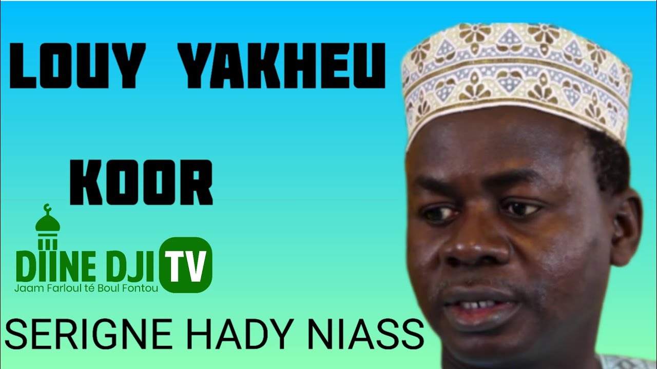 LOUY YAKHEU KOOR AVEC SERIGNE HADY NIASS