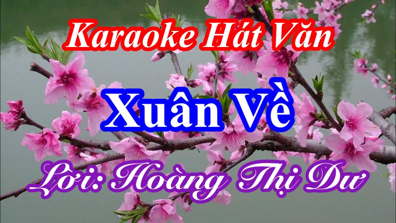 Karaoke H&aacute;t Văn - Xu&acirc;n Về - Lời Ho&agrave;ng Thị Dư
