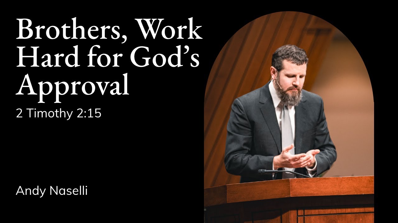 Andy Naselli | TMS CHAPEL | Brothers, Work Hard for God's Approval - 2 Timothy 2:15